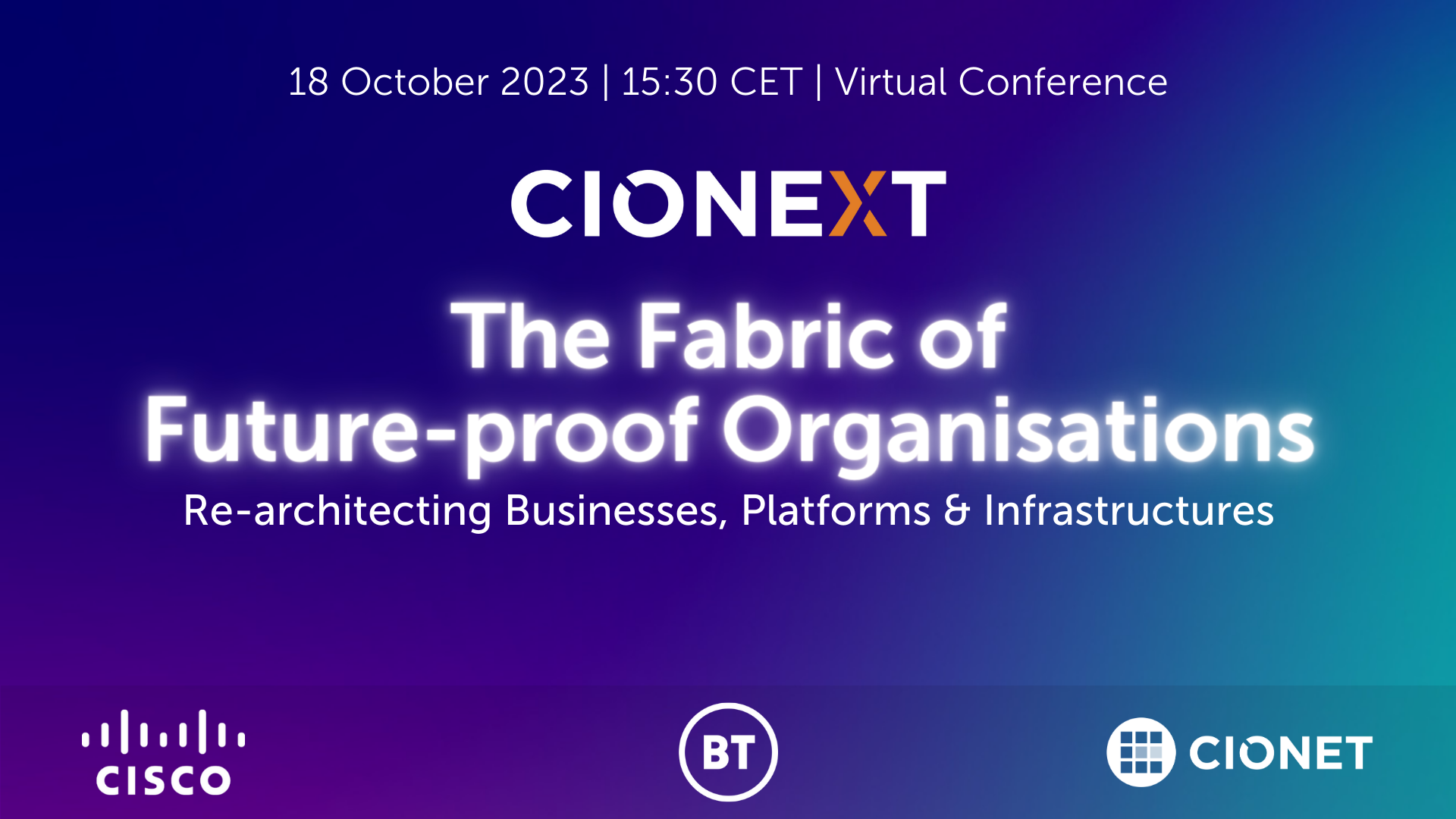 INT20231018 CIONEXT 18 BT& CISCO | The Fabric of Future-proof Organisations